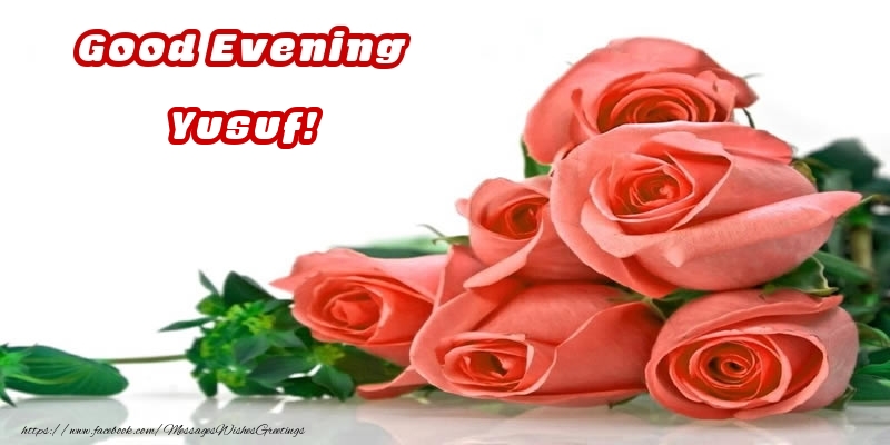 Greetings Cards for Good evening - Roses | Good Evening Yusuf